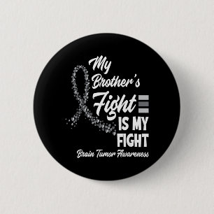My Brothers Fight Is My Fight Brain Tumour 6 Cm Round Badge