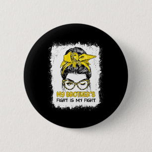 My Brother's Fight Is My Fight Childhood Cancer Aw 6 Cm Round Badge