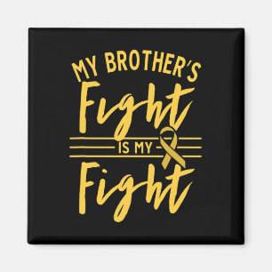 My Brother's Fight Is My Fight Childhood Cancer Aw Magnet