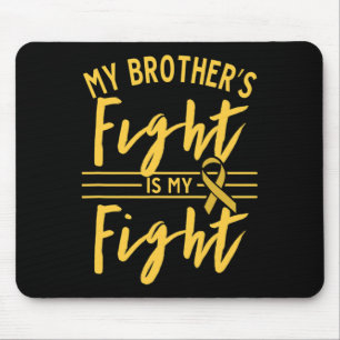 My Brother's Fight Is My Fight Childhood Cancer Aw Mouse Pad