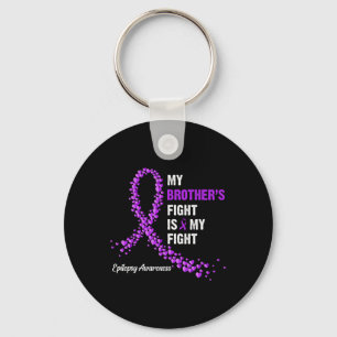My Brother's Fight Is My Fight Epilepsy Awareness  Key Ring