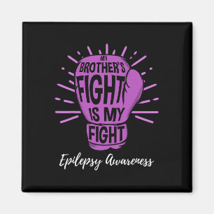 My Brothers Fight Is My Fight Epilepsy awareness Magnet