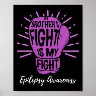 My Brothers Fight Is My Fight Epilepsy awareness Poster