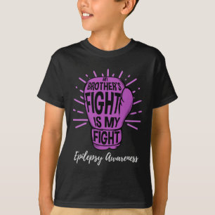 My Brothers Fight Is My Fight Epilepsy awareness T-Shirt