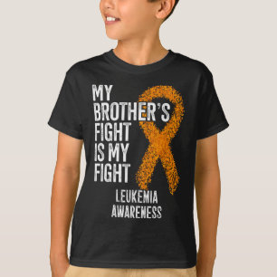 My Brother's Fight Is My Fight Leukaemia Awareness T-Shirt