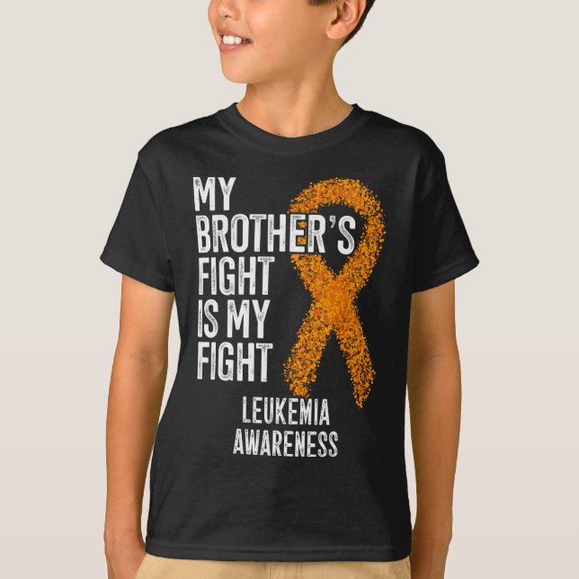 My Brother's Fight Is My Fight Leukaemia Awareness T-Shirt (Front)