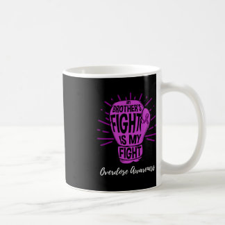 My Brothers Fight Is My Fight Overdose Awareness Coffee Mug