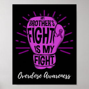 My Brothers Fight Is My Fight Overdose Awareness  Poster
