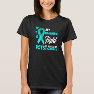 My Brother's Fight Is My Fight Pots Syndrome Aware T-Shirt