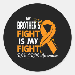 My Brother's Fight Is My Fight Rsd Crps Awareness Classic Round Sticker