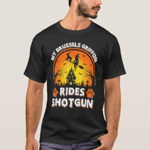 My Brussels Griffon Dog Ride Witch Shotgun Hallowe T-Shirt