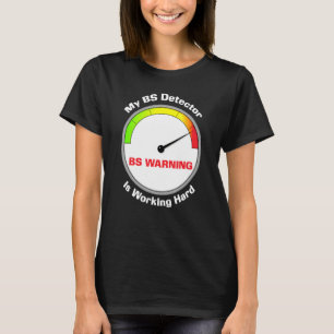 My Bs Detector Is Working Hard T-Shirt
