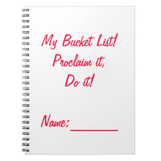 My Bucket List! Proclaim it, Do it! Spiral Notebook