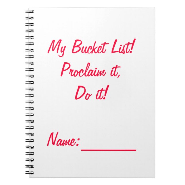 My Bucket List!  Proclaim it, Do it! Spiral Notebook (Front)