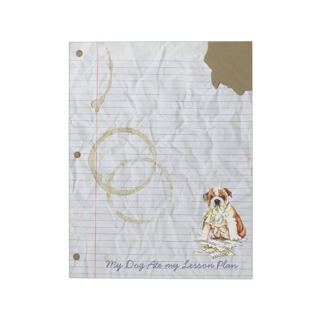 My Bulldog Ate My Lesson Plan Notepad (Rotated)
