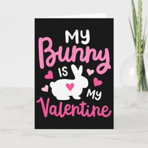 My Bunny Is My Valentine Funny Cute Rabbit Lovers  Card