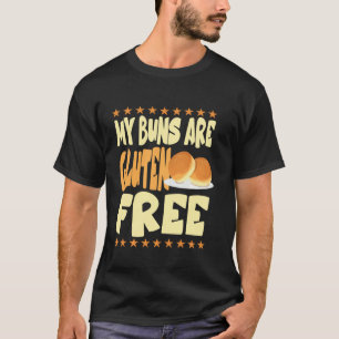 My Buns Are Gluten Free Celiac Disease T-Shirt