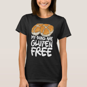 My Buns Are Gluten Free Wheat Food Allergy Celiac T-Shirt