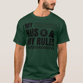 My Bus My Rules 4 T-Shirt