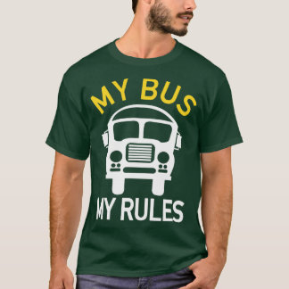 My Bus My Rules Bus Driver T-Shirt