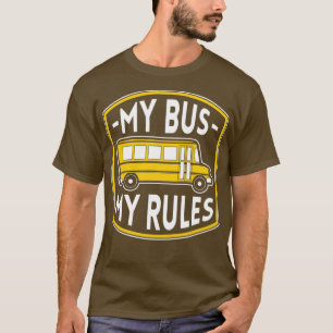 My Bus My Rules Funny Bus Driver Quotes Gift T-Shirt