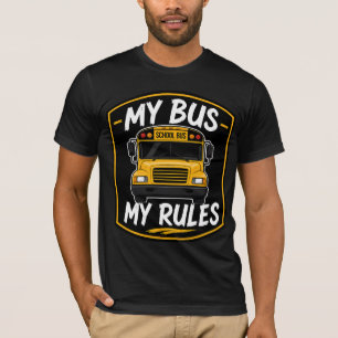 My Bus My Rules School Bus Driver Front View Badge T-Shirt