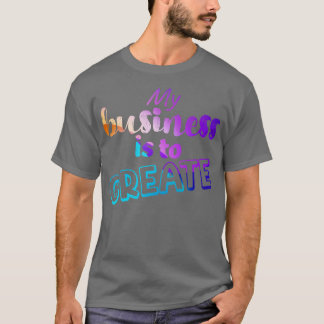 My business is to CREATE TShirt