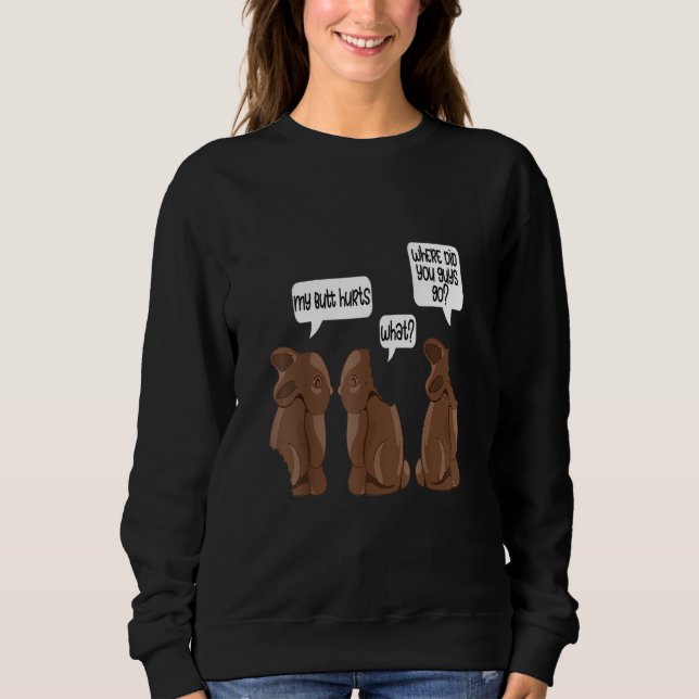 My Butt Hurts Bunny Apparel Chocolate Easter Boy G Sweatshirt (Front)