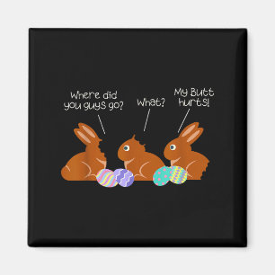 My Butt Hurts Chocolate Bunny Easter Funny  Magnet