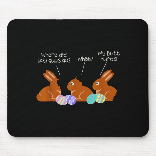 My Butt Hurts Chocolate Bunny Easter Funny  Mouse Pad (Front)