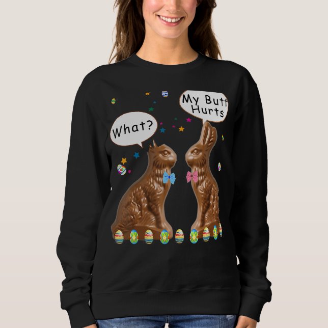 My Butt Hurts Chocolate Bunny Easter Funny Sweatshirt (Front)