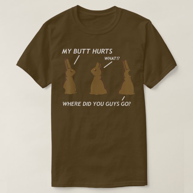 My Butt Hurts Chocolate Bunny Easter Funny  T-Shirt (Design Front)