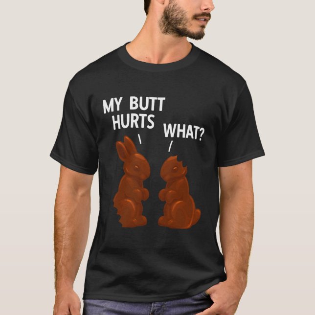 My Butt Hurts Chocolate Bunny Easter T-Shirt (Front)