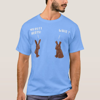 My Butt Hurts Chocolate Bunny Funny Easter T-Shirt