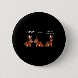 My Butt Hurts Chocolate Bunny Rabbit Funny Easter 6 Cm Round Badge