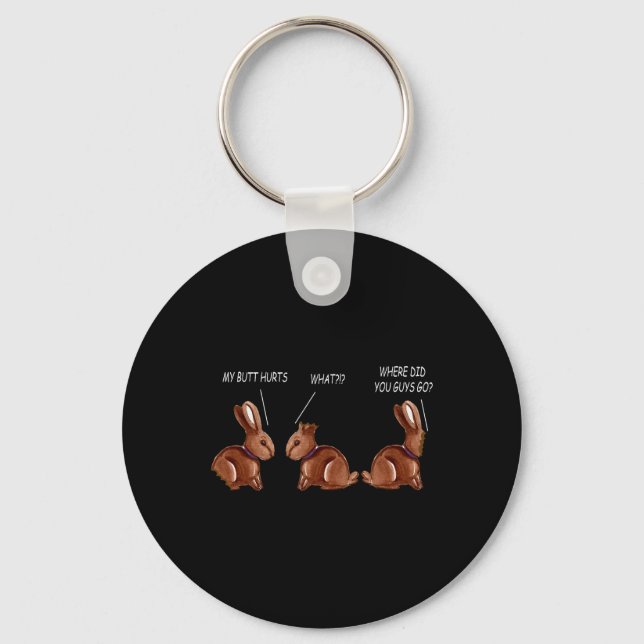 My Butt Hurts Chocolate Bunny Rabbit Funny Easter  Key Ring (Front)