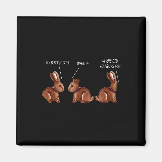 My Butt Hurts Chocolate Bunny Rabbit Funny Easter  Magnet (Front)