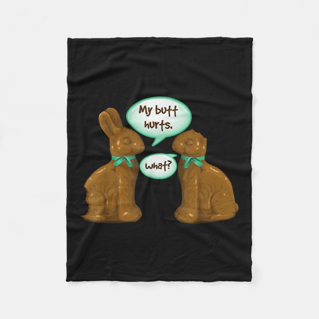My Butt Hurts Chocolate Bunny Rabbit Happy Easter  Fleece Blanket (Front)
