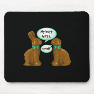 My Butt Hurts Chocolate Bunny Rabbit Happy Easter Mouse Pad