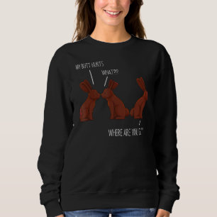 My Butt Hurts Easter Chocolate Bunny Meme Joke Sweatshirt