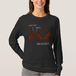 My Butt Hurts Easter Chocolate Bunny Meme Joke T-Shirt