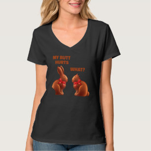 My Butt Hurts Easter My Butt Hurts What Bunny 1 T-Shirt