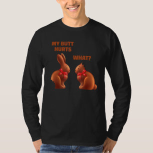 My Butt Hurts Easter My Butt Hurts What Bunny 1 T-Shirt