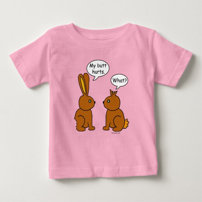 My Butt Hurts! - What? Baby T-Shirt (Front)
