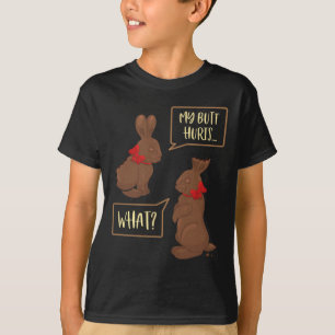 My Butt Hurts What Funny Chocolate Easter Bunny T-Shirt