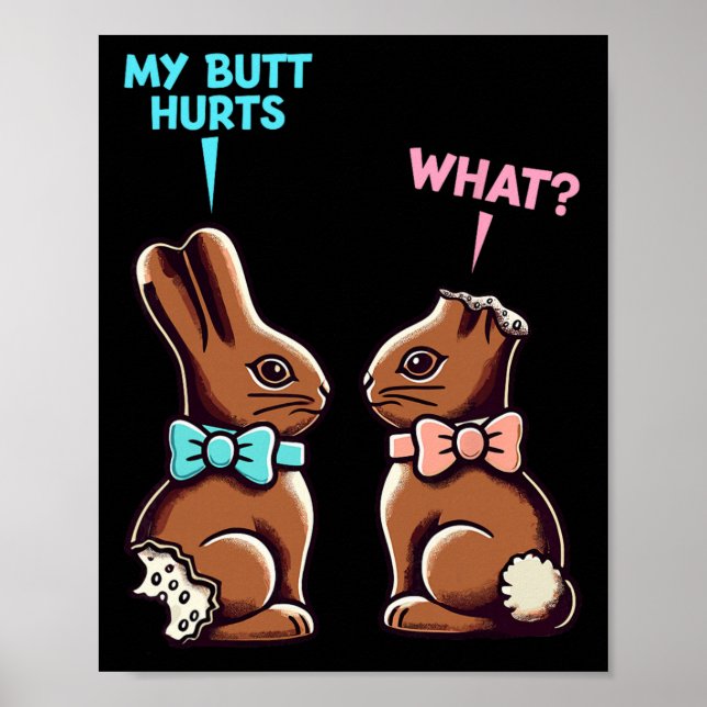 My Butt Hurts What Funny Easter Chocolate Bunny Me Poster (Front)