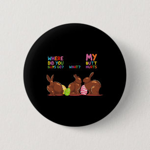 My Butt Hurts What Where Easter Funny Easter Bunny 6 Cm Round Badge