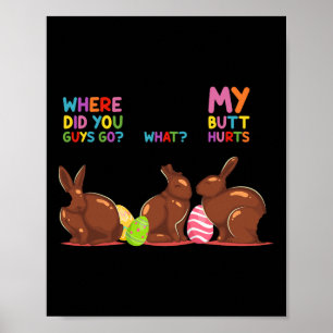 My Butt Hurts What Where Easter Funny Easter Bunny Poster