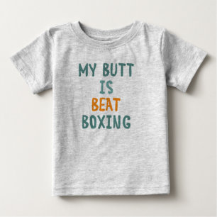 My butt is beatboxing baby T-Shirt