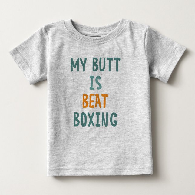 My butt is beatboxing baby T-Shirt (Front)